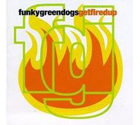 Funky Green Dogs - Get Fired Up