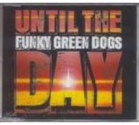 Funky Green Dogs - Until The Day [Import]
