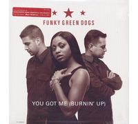 Funky Green Dogs - You Got Me (Burnin Up) [Import]