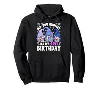 Funny 40th Birthday for Mommy Did You GNOME Its My Birthday Sweat à Capuche
