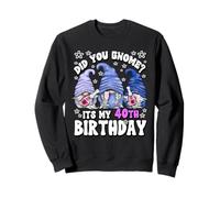 Funny 40th Birthday for Mommy Did You GNOME Its My Birthday Sweatshirt