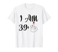 Funny 40th Birthday Gift - I'm 39 + 1 Middle Finger Rude T-Shirt