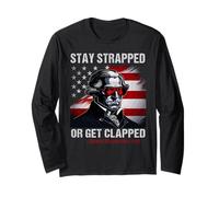 Funny 4th of July Stay Strapped Or Get Clapped Manche Longue