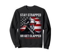 Funny 4th of July Stay Strapped Or Get Clapped Sweatshirt
