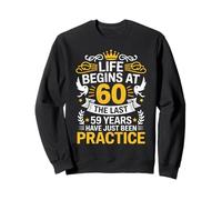 Funny 60th Birthday Life Begins at 60 Years Old Sweatshirt