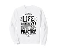 Funny 70th Birthday Life Begins at 70 Years Old Sweatshirt