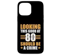 Funny 80th Birthday 80 Year Old Looking This Good at 80 Coque pour iPhone 13 Pro Max