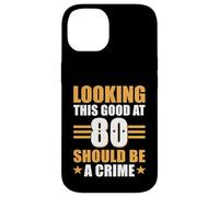 Funny 80th Birthday 80 Year Old Looking This Good at 80 Coque pour iPhone 14
