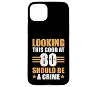 Funny 80th Birthday 80 Year Old Looking This Good at 80 Coque pour iPhone 15 Plus