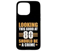 Funny 80th Birthday 80 Year Old Looking This Good at 80 Coque pour iPhone 15 Pro Max