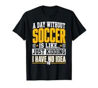Funny A Day Without Soccer Just Kidding Classique Vieilli T-Shirt
