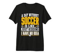 Funny A Day Without Soccer Just Kidding Classique Vieilli T-Shirt Haut de Gamme