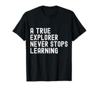 Funny A True Explorer Never Stop Learning Motivational T-Shirt
