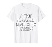 Funny A True Student Maker Never Stop Learning T-Shirt