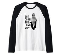 Funny Adult Humor Shirt Exchange: I Eat Corn The Long Way Manche Raglan