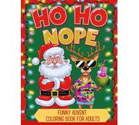 Funny Advent Calendar Coloring Book for Adults: Escape the Holiday Stress and Find Winter Joy with Relaxing Pages to Color and Enjoy Each Day