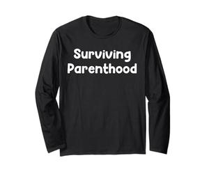 Funny Aging Humor Design Surviving Parenthood Tees and More Manche Longue