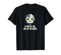Funny AI a Pris Mon Travail et m'a laissé Le Stress T-Shirt