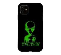 Funny Alien, Je NE Crois Pas en TOI Non Plus Coque pour iPhone 11