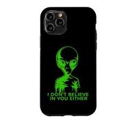 Funny Alien, Je NE Crois Pas en TOI Non Plus Coque pour iPhone 11 Pro