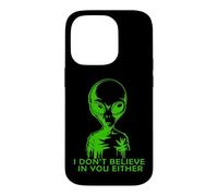 Funny Alien, Je NE Crois Pas en TOI Non Plus Coque pour iPhone 14 Pro