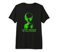 Funny Alien, Je NE Crois Pas en TOI Non Plus T-Shirt Haut de Gamme