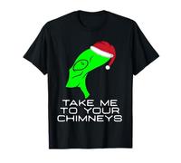 Funny Alien Take Me to Your Chimneys - Père Noël Extraterrestre de Noël T-Shirt