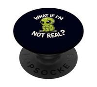 Funny Alien What If I'm Not Real Cute Sci-FI UFO Space Humour PopSockets PopGrip Adhésif