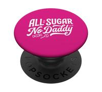Funny All Sugar No Daddy Sweet Confident Citation Humour PopSockets PopGrip Adhésif
