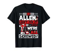 Funny Allen. If Allen Can't Fix It, We're All Screwed T-Shirt