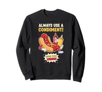 Funny Always Use A Condiment Cover Your Wiener Hot Dog Sweatshirt
