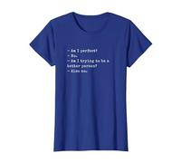 Funny Am I Perfect? No. Am I Trying to be a Better Person? T-Shirt, Femme, Bleu Royal, XL