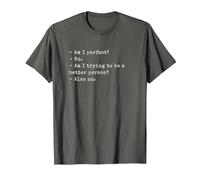 Funny Am I Perfect? No. Am I Trying to be a Better Person? T-Shirt, Homme, Asphalte, 6XL