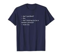 Funny Am I Perfect? No. Am I Trying to be a Better Person? T-Shirt, Homme, Bleu Marine, 3XL