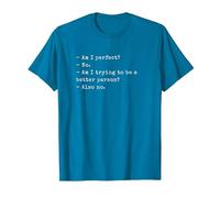 Funny Am I Perfect? No. Am I Trying to be a Better Person? T-Shirt, Homme, Saphir, 3XL