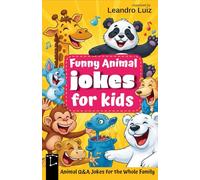 Funny Animal Jokes for Kids: Laugh-Out-Loud Q&A Riddles for the Whole Family : Ridiculous Riddles : silly jokes for kids