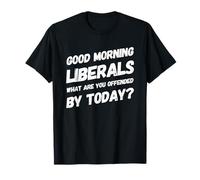 Funny Anti-Liberal Good Morning Libéraux Républicain Américain T-Shirt