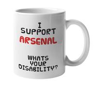 Funny Arsenal Football Mug 325 ml - I Support Arsenal, What's Your Disability ? Cadeau pour les fans de Gunners, tasse à café en céramique, passe au lave-vaisselle, idéal pour la maison ou le bureau