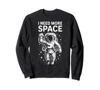 Funny Astronaut in Galaxy Graphic I Need More Space Sweatshirt