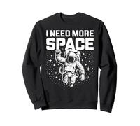 Funny Astronaut in Galaxy Graphic I Need More Space Sweatshirt