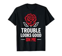 Funny Attitude Humor Quote Trouble Looks Good on me T-Shirt