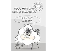 Funny Baa Notes: Good Morning Life Is Beautiful - Burn Out Already: The ultimate notebook for people who fake enthusiasm like pros