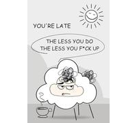 Funny Baa Notes: You’re Late - The Less You Do, The Less You F*ck Up: A Sarcastic Sheep Notebook for Procrastinators, Cynics, and Coffee-Driven Survival