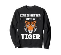 Funny baby cute tigers quote Life better with tiger Sweatshirt