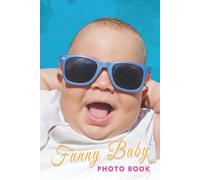 Funny Baby Photo Book: Beautiful Babies Colorful Pages For All Ages Relaxation And Stress Relief Ideal Gift For Birthday's Day