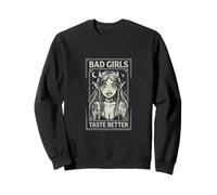 Funny Bad Girls Goût Better Saying Sarcastique Sweatshirt