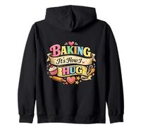 Funny Baking It's How I Hug Warm Love Home Bakers Sweat à Capuche