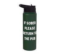 Funny Bar Drinking Blagues If Sober Please Return To The Pub Stainless Steel Insulated Water Bottle