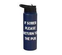 Funny Bar Drinking Blagues If Sober Please Return To The Pub Stainless Steel Insulated Water Bottle