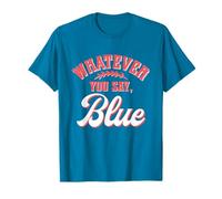 Funny Baseball Lover | Whatever You Say Blue T-Shirt